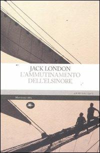 L' ammutinamento della Elsinore - Jack London - Libro Mattioli 1885 2011, Experience. Frontiere | Libraccio.it