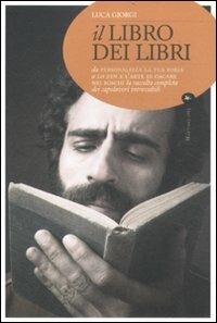 Il libro dei libri. Da «Personalizza la tua fobia» a «Lo zen e l'arte di cacare nei boschi». L'elenco completo dei capolavori introvabili - Luca Giorgi - Libro Mattioli 1885 2011 | Libraccio.it