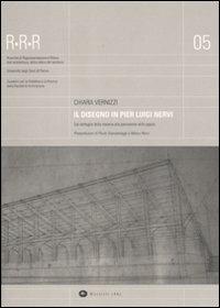 Il disegno in Pier Luigi Nervi. Dal dettaglio della materia alla percezione dello spazio - Chiara Vernizzi - Libro Mattioli 1885 2011, R.R.R. | Libraccio.it