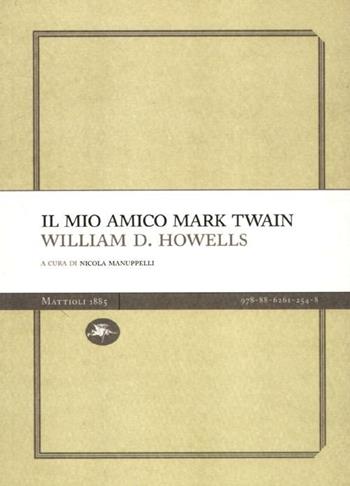 Il mio amico Mark Twain - William Dean Howells - Libro Mattioli 1885 2012, Frontiere light | Libraccio.it