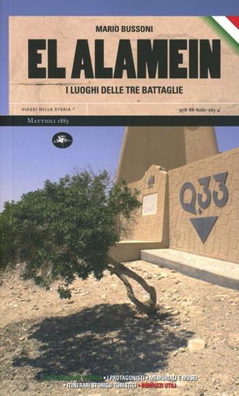 El Alamein. I luoghi delle tre battaglie - Mario Bussoni - Libro Mattioli 1885 2012, Viaggi nella storia | Libraccio.it