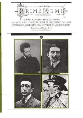 Prime armi. Giovani «ginnasti» della cultura: Meuccio Ruini, Giuseppe Lipparini, Telemaco Dall'Ara, Francesco Cherubini con le poesie di Meuccio Ruini  - Libro Mattioli 1885 2012, Strumenti per il lavoro storico | Libraccio.it