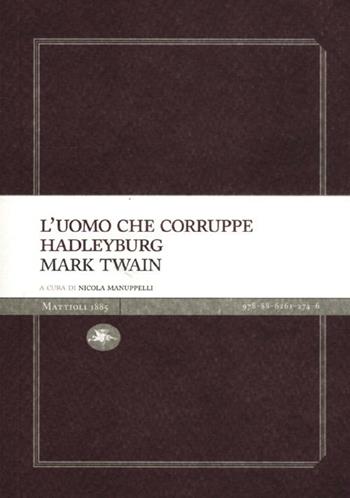 L' uomo che corruppe Hadleyburg - Mark Twain - Libro Mattioli 1885 2012, Experience Light | Libraccio.it