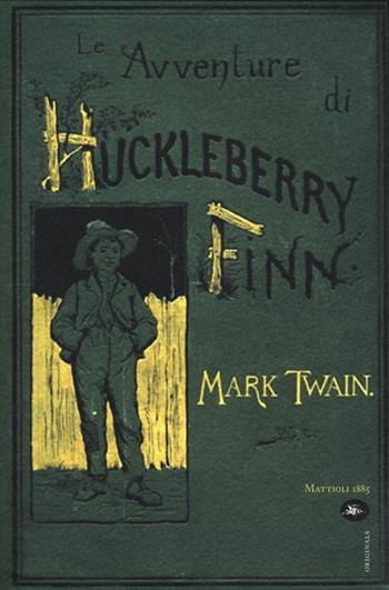 Le Avventure di Huckleberry Finn - Mark Twain - Libro Mattioli 1885 2012, Originals | Libraccio.it