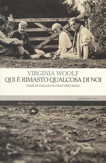 Qui è rimasto qualcosa di noi. Diario di viaggio in Gran Bretagna - Virginia Woolf - Libro Mattioli 1885 2012, Experience. Frontiere | Libraccio.it