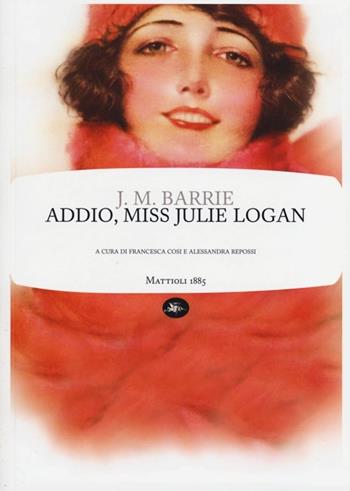 Addio, miss Julie Logan - James Matthew Barrie - Libro Mattioli 1885 2012, Frontiere light | Libraccio.it