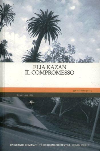 Il compromesso - Elia Kazan - Libro Mattioli 1885 2012, Experience. Frontiere | Libraccio.it