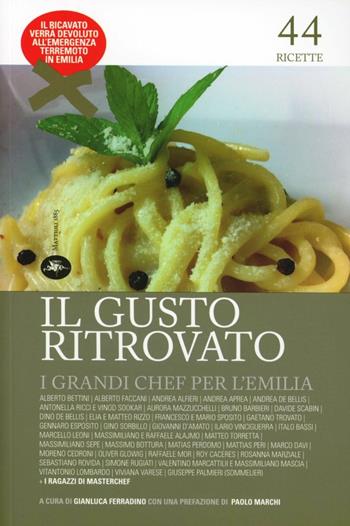 Il gusto ritrovato. I grandi chef per l'Emilia  - Libro Mattioli 1885 2012 | Libraccio.it