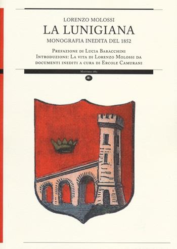 La Lunigiana. Monografia inedita del 1852 - Lorenzo Molossi - Libro Mattioli 1885 2013, Strumenti per il lavoro storico | Libraccio.it