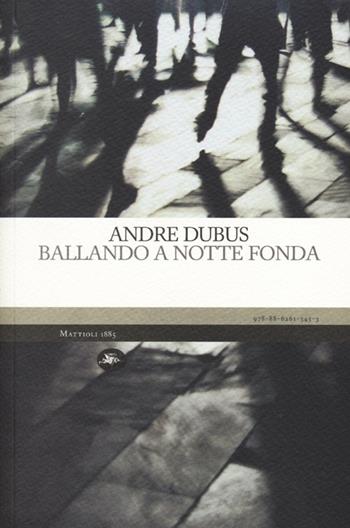 Ballando a notte fonda - Andre Dubus - Libro Mattioli 1885 2013, Experience | Libraccio.it