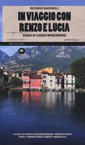 In viaggio con Renzo e Lucia. Guida ai luoghi manzoniani