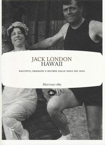 Hawaii. Racconti, immagini e ricordi dalle isole del sole - Jack London - Libro Mattioli 1885 2013, Frontiere light | Libraccio.it