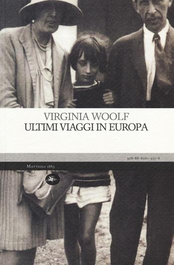 Ultimi viaggi in Europa - Virginia Woolf - Libro Mattioli 1885 2013, Experience. Frontiere | Libraccio.it