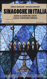 Sinagoghe in Italia. Guida ai luoghi del culto e della tradizione ebraica - Franco Bonilauri, Vincenza Maugeri - Libro Mattioli 1885 2014, Viaggi nella storia | Libraccio.it