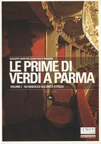 Le prime di Verdi a Parma. Vol. 1: Da Nabucco all'Unità d'Italia. - Giuseppe Martini, G. Paolo Minardi - Libro Mattioli 1885 2013, Archivi storici | Libraccio.it