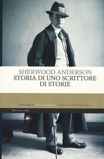 Storia di uno scrittore di storie - Sherwood Anderson - Libro Mattioli 1885 2015, Classici | Libraccio.it
