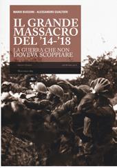 Il grande massacro del '14-'18. La guerra che non doveva scoppiare