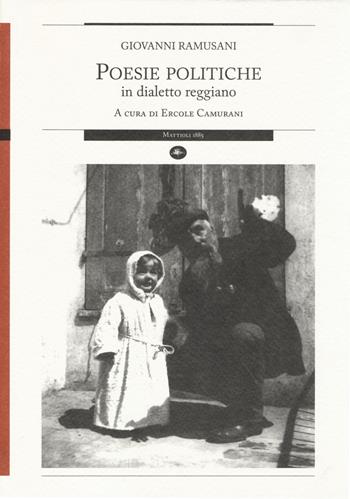 Poesie politiche in dialetto reggiano - Giovanni Ramusani - Libro Mattioli 1885 2014, Strumenti per il lavoro storico | Libraccio.it