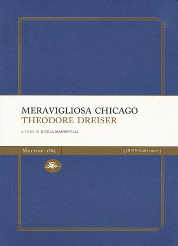Meravigliosa Chicago - Theodore Dreiser - Libro Mattioli 1885 2015, Experience Light | Libraccio.it