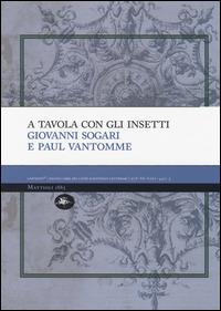A tavola con gli insetti - Giovanni Sogari, Paul Vantomme - Libro Mattioli 1885 2014, CaffExpò | Libraccio.it