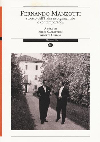 Fernando Manzotti. Storico dell'Italia risorgimentale e contemporanea  - Libro Mattioli 1885 2015, Strumenti per il lavoro storico | Libraccio.it