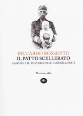 Il patto scellerato. I Savoia e il mistero dell'ignobile fuga