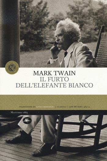 Il furto dell'elefante bianco - Mark Twain - Libro Mattioli 1885 2015, Classici | Libraccio.it