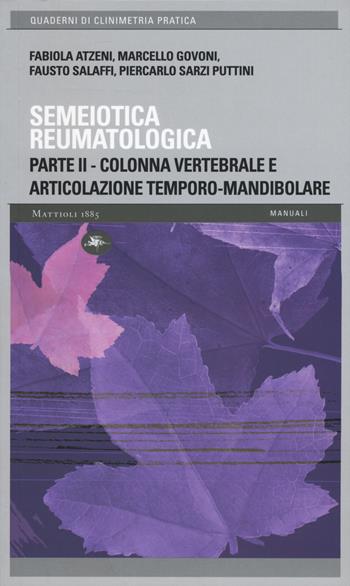 Semeiotica reumatologica. Parte seconda. Colonna vertebrale e articolazione temporo-mandibolare  - Libro Mattioli 1885 2015, Quaderni di clinimetria pratica | Libraccio.it