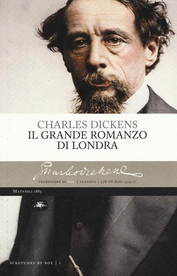 Il grande romanzo di Londra - Charles Dickens - Libro Mattioli 1885 2015, Classici | Libraccio.it