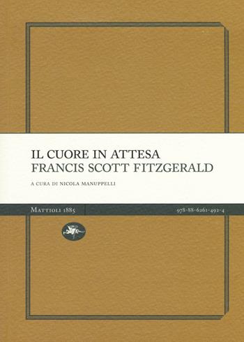 Il cuore in attesa - Francis Scott Fitzgerald - Libro Mattioli 1885 2016, Experience Light | Libraccio.it