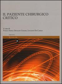 Il paziente chirurgico critico  - Libro Mattioli 1885 2015, Trattati | Libraccio.it
