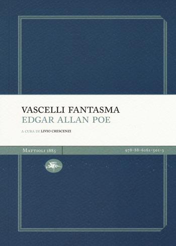 Vascelli fantasma: Manoscritto trovato in una bottiglia-Una discesa nel Maelstrom - Edgar Allan Poe - Libro Mattioli 1885 2015, Experience Light | Libraccio.it
