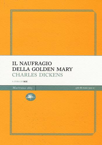 Il naufragio della Golden Mary - Charles Dickens - Libro Mattioli 1885 2015, Experience Light | Libraccio.it