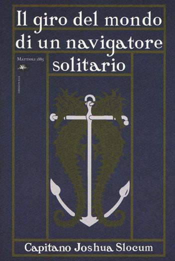 Il giro del mondo di un navigatore solitario - Joshua Slocum - Libro Mattioli 1885 2016, Originals | Libraccio.it