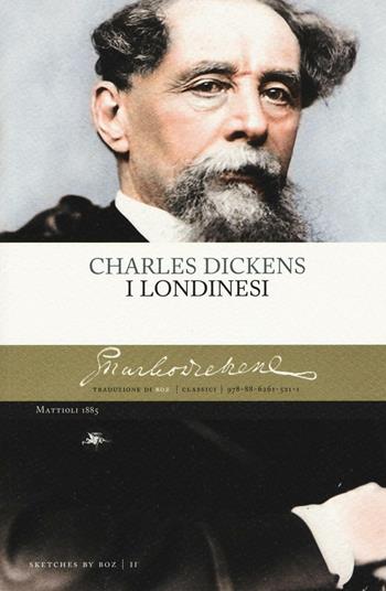I londinesi - Charles Dickens - Libro Mattioli 1885 2016, Classici | Libraccio.it