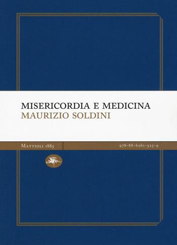 Misericordia e medicina - Maurizio Soldini - Libro Mattioli 1885 2016, Explora Light | Libraccio.it