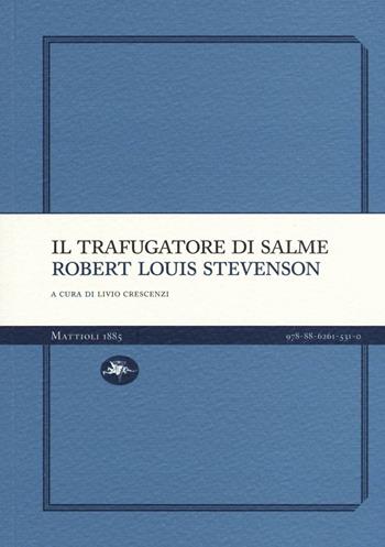 trafugatore - Robert Louis Stevenson - Libro Mattioli 1885 2016, Experience Light | Libraccio.it