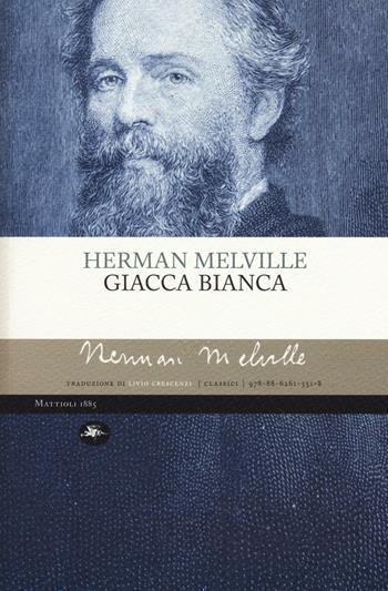 Giacca bianca - Herman Melville - Libro Mattioli 1885 2016, Classici | Libraccio.it