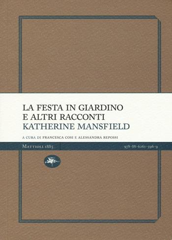 La festa in giardino e altri racconti - Katherine Mansfield - Libro Mattioli 1885 2016, Experience Light | Libraccio.it