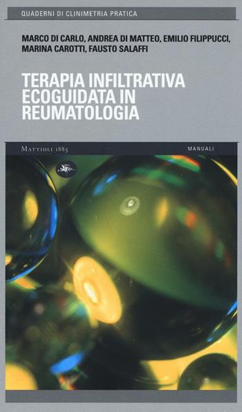 Terapia infiltrativa ecoguidata in reumatologia. Con USB Flash Drive - Marco Di Carlo, Andrea Di Matteo, Emilio Filippucci - Libro Mattioli 1885 2017, Quaderni di clinimetria pratica | Libraccio.it