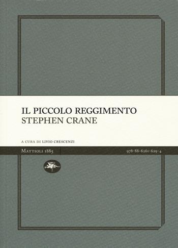 Il piccolo reggimento - Stephen Crane - Libro Mattioli 1885 2017, Experience Light | Libraccio.it