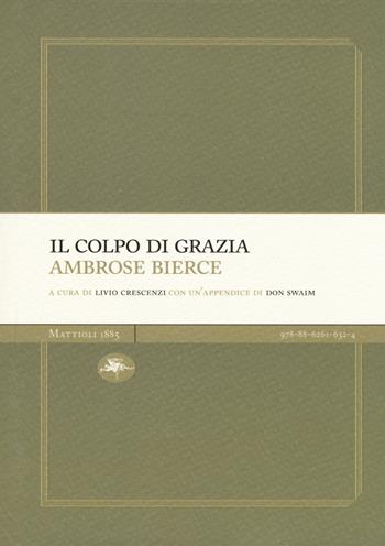 Il colpo di grazia - Ambrose Bierce - Libro Mattioli 1885 2017, Experience Light | Libraccio.it