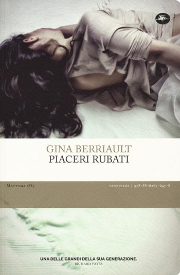 Piaceri rubati - Gina Berriault - Libro Mattioli 1885 2018, Frontiere | Libraccio.it