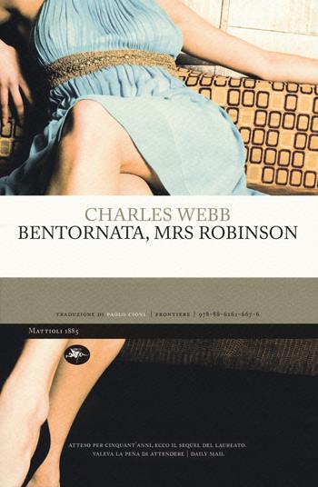 Bentornata, Mrs Robinson - Charles Webb - Libro Mattioli 1885 2018, Frontiere | Libraccio.it