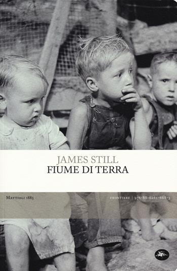 Fiume di terra - James Still - Libro Mattioli 1885 2018, Frontiere | Libraccio.it