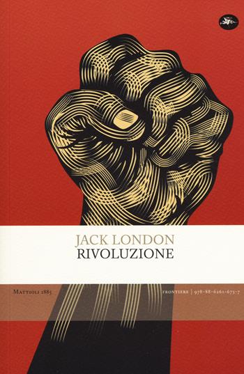 Rivoluzione - Jack London - Libro Mattioli 1885 2018, Frontiere | Libraccio.it