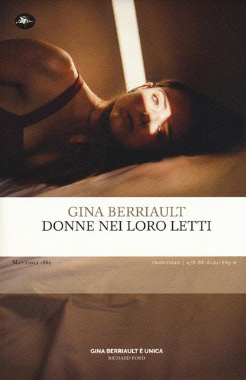 Donne nei loro letti - Gina Berriault - Libro Mattioli 1885 2019, Frontiere | Libraccio.it