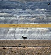 Patagonia. Tierra del fuego. Ediz. a colori