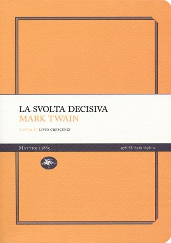 La svolta decisiva - Mark Twain - Libro Mattioli 1885 2019, Experience Light | Libraccio.it