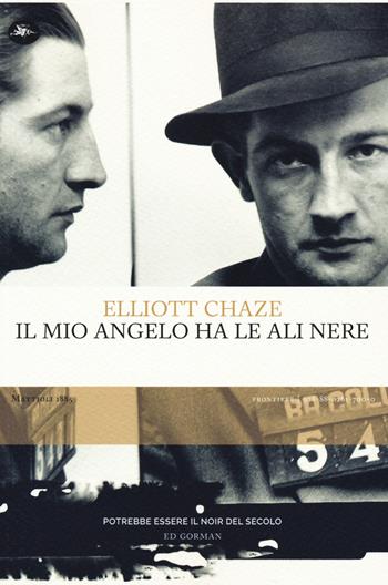 Il mio angelo ha le ali nere - Elliott Chaze - Libro Mattioli 1885 2019, Frontiere | Libraccio.it